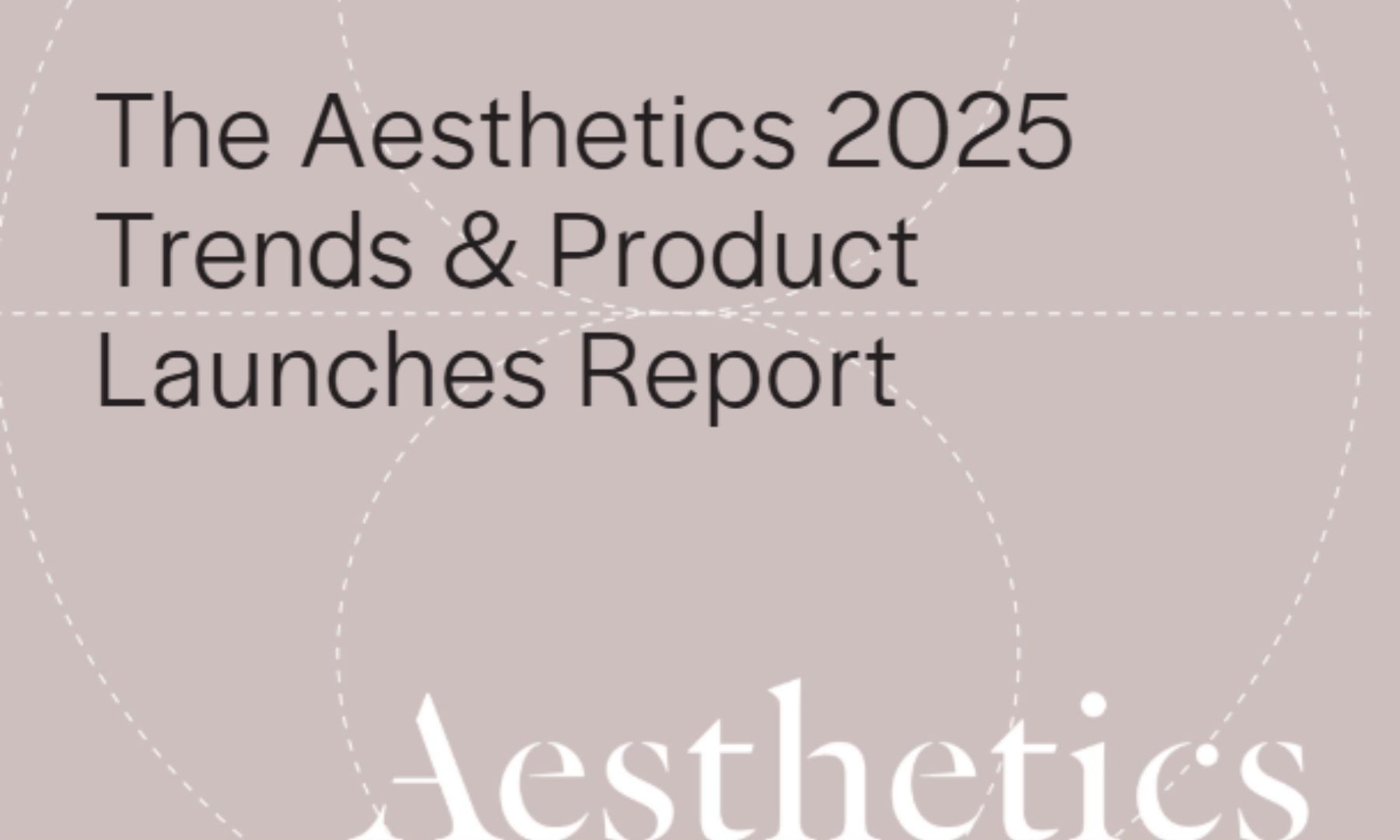 The Aesthetics 2025 Trends and Product Launches Report - Aesthetics Membership